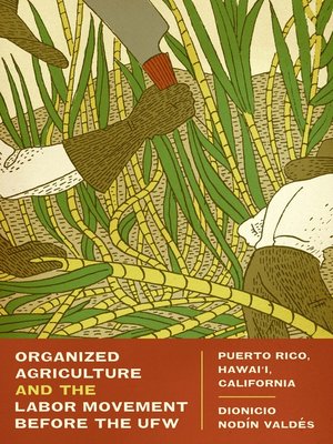 cover image of Organized Agriculture and the Labor Movement before the UFW